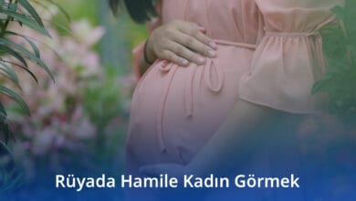 Rüyada Hamile Kadın Görmek Rüyada Hamile Kadın Görmek